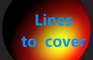 Lines to cover