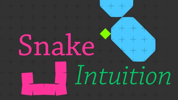 Snake Intuition