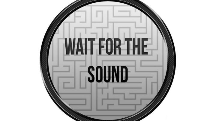 Wait for the sound