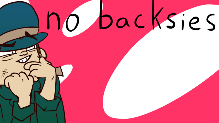 no backsies
