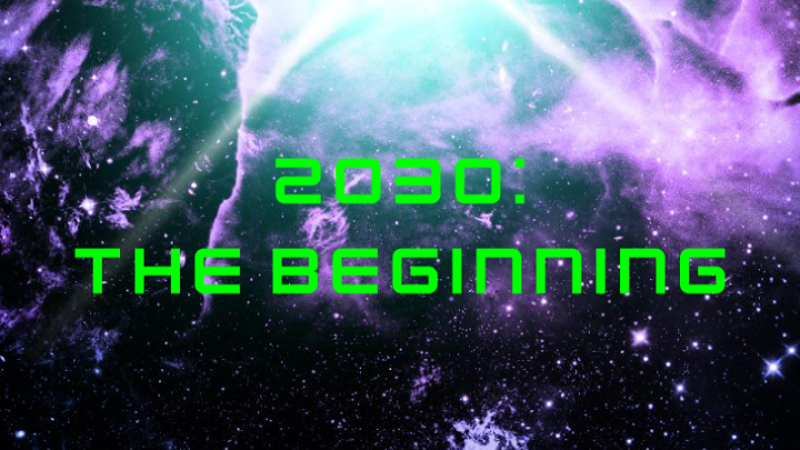 2030: The Beginning