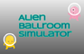 Alien Ballroom Simulator