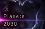 Planets 2030