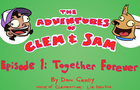 Adventures of Clem &amp;amp; Sam