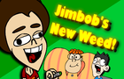 Jimbob's New Weed!
