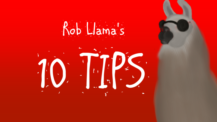 Doc Rob Llama's Ten Tips