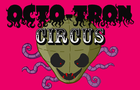 Octo-Tron Circus