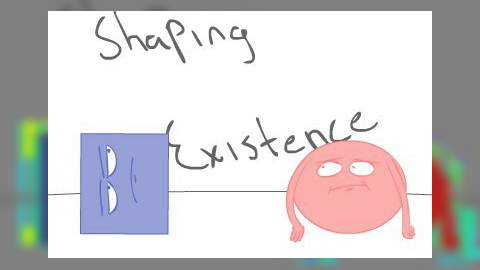 Shaping Existence Ep. 1