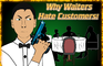 Why Waiters H8 Customers!