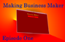 Making Business Maker E1