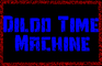 The Dildo Time Machine