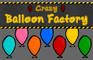 Crazy Balloon Factory
