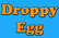 Droppy Egg