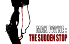 MaxPayne: The Sudden Stop