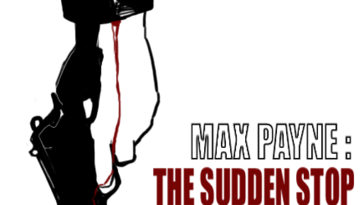MaxPayne: The Sudden Stop