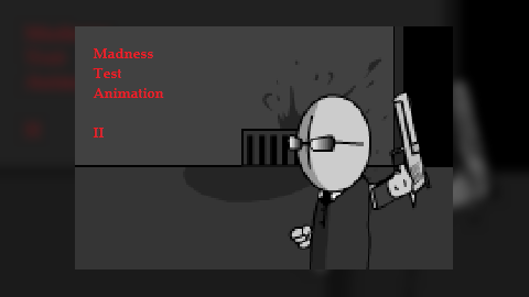 Madness Test Animation 2
