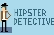 Hipster Detective Ep. 1