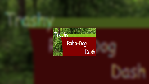 Trashy Robo-Dog Dash