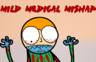 Mild Medical Mishap