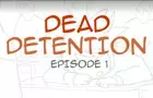 Dead Detention #1
