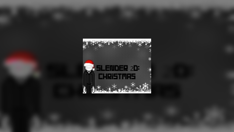Slender2D: Christmas
