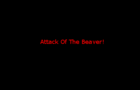 Attack Of The Beaver