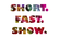 Short Fast Show