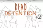 Dead Detention #2
