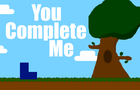 You Complete Me (Redone)