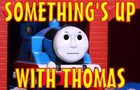 Somethings Up with Thomas