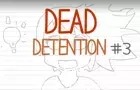 Dead Detention #3