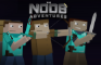 The Noob Adventures Episode 26