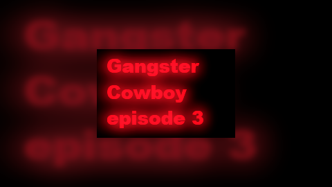 Gangster Cowboy ep3