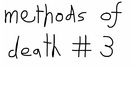Methods of Death # 3