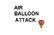 Air Balloon Attack