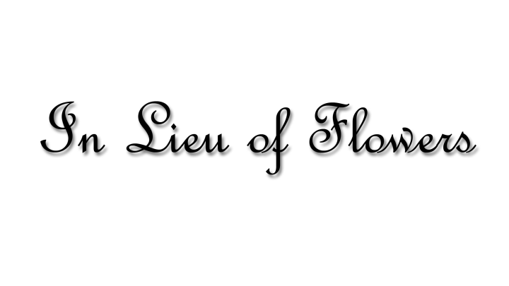 In Lieu of Flowers