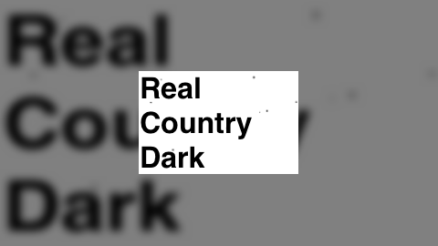 Real Country Dark