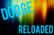 D.O.D.G.E. Reloaded