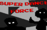 Super Dance Force