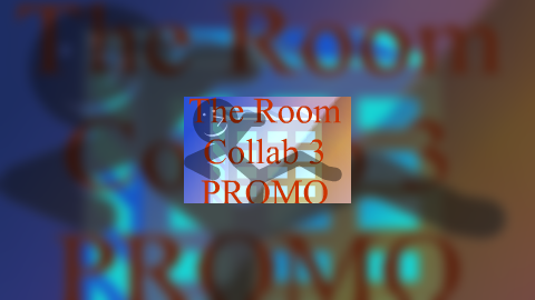 The Room Collab 3 PROMO