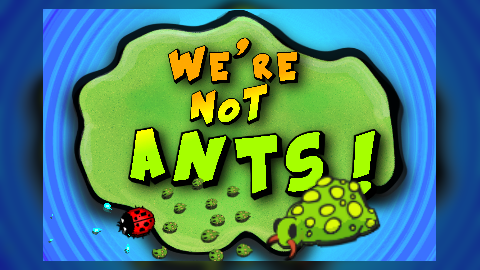 We're not ants !