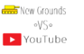NewGrounds Vs YouTube