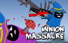 Minion Massacre!
