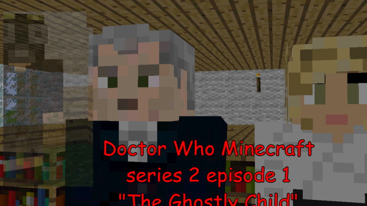 Doctor Who Minecraft Animated series 2 episode 1: Ghostly Child