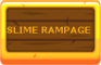 Slime Rampage