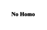 No Homo