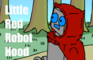 Little Red Robot Hood