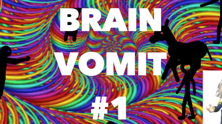 Brain Vomit #1