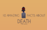 10 Amazing Facts About Death