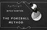 Pokéball method - a Gentlemans Guide to Bitch Hunting
